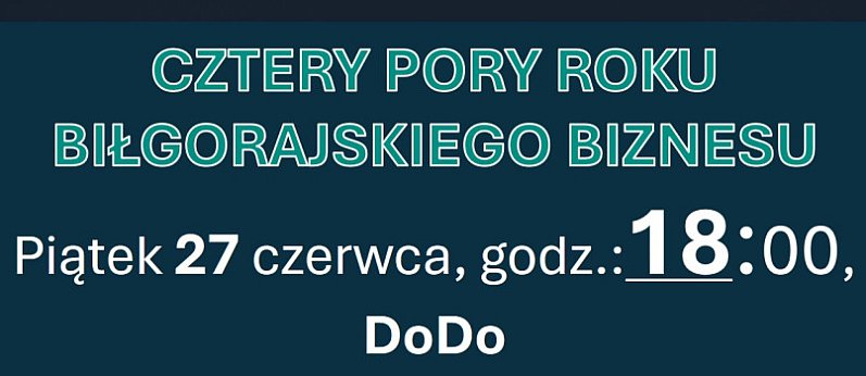 BIŁGORAJ: Cztery Pory Roku Biłgorajskiego Biznesu