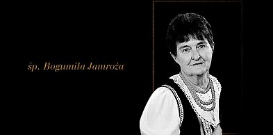 Odeszła Bogumiła Jamroża - przewodnicząca KGW „Zastawianki”