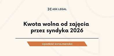 Kwota wolna od zajęcia przez syndyka 2026 - upadłość konsumencka