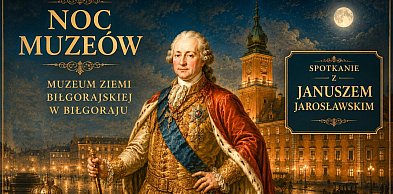 Poniatowski w Biłgoraju: Zdrajca czy król? Noc Muzeów w Biłgoraju (PROGRAM)