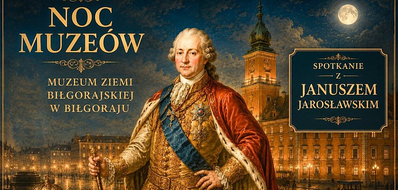 Poniatowski w Biłgoraju: Zdrajca czy król? Noc Muzeów w Biłgoraju (PROGRAM)